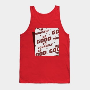 Be Good To Yourself Tank Top